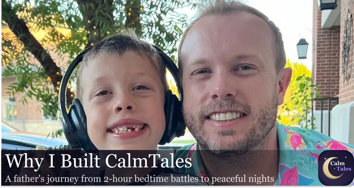 Why I Built Calm Tales: A Father's Journey from 2-Hour Bedtime Battles ...